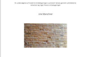 Kirkearkitektur som erkendelsesvej Ph.d.-afhandling Line Marschner, 2017